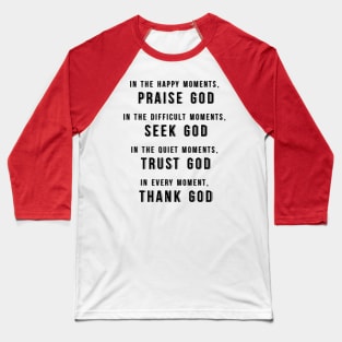 Praise God, Seek God, Trust God, Thank God Baseball T-Shirt